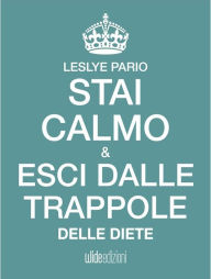 Title: Stai calmo e esci dalle trappole delle diete, Author: Leslye Pario