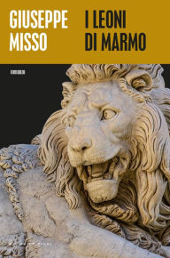 Title: Leoni di marmo, Author: Giuseppe Misso