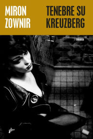 Title: Tenebre su Kreuzberg, Author: Miron Zownir