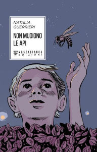 Title: Non muoiono le api, Author: Natalia Guerrieri