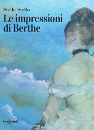 Title: Le impressioni di Berthe, Author: Stella Stollo