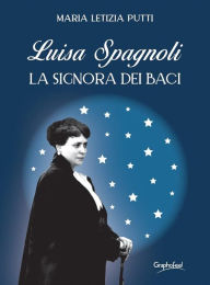 Title: Luisa Spagnoli: La signora dei Baci, Author: Maria Letizia Putti