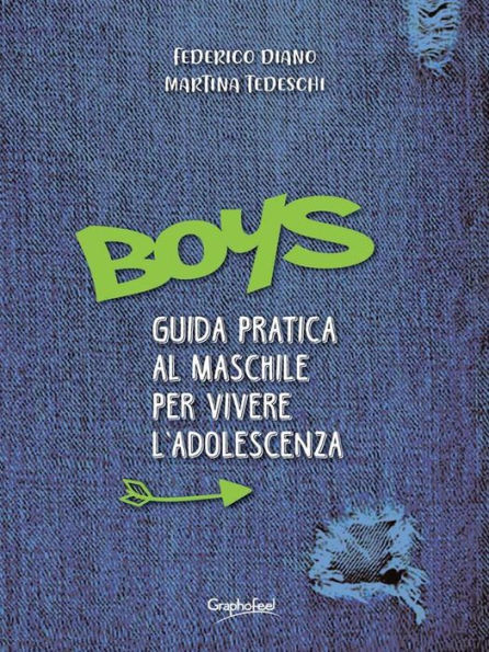 Boys: Guida pratica al maschile per vivere l'adolescenza