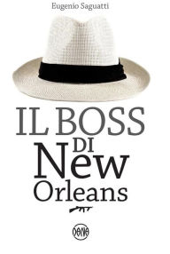 Title: Il Boss di New Orleans, Author: Eugenio Saguatti