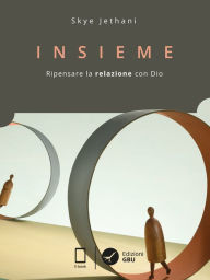 Title: Insieme: Ripensare la relazione con Dio, Author: Skye Jethani