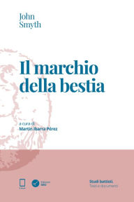 Title: Il marchio della bestia: A cura di Martin Ibarra Pérez, Author: John Smyth