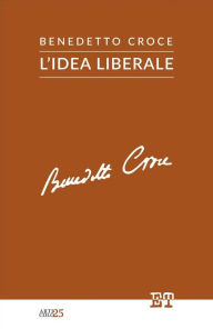 Title: L'idea liberale, Author: Benedetto Croce