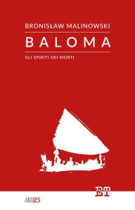 Title: Baloma: Gli spiriti dei morti, Author: Bronislaw Malinowski