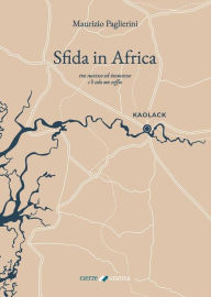 Title: Sfida in Africa: tra successo ed insuccesso c'è solo un soffio, Author: Maurizio Paglierini