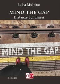 Title: Mind the Gap: Distanze Londinesi, Author: Luisa Multinu