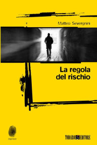 Title: La regola del rischio, Author: Matteo Severgnini