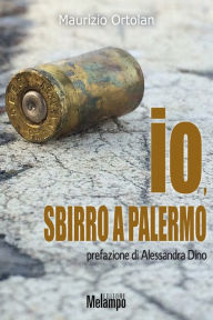 Title: Io, sbirro a Palermo, Author: Maurizio Ortolan
