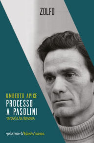 Title: Processo a Pasolini: Un poeta da sbranare, Author: Umberto Apice
