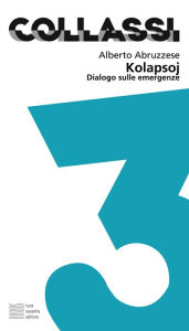 Title: Kolapsoj: Dialogo sulle emergenze, Author: Alberto Abruzzese