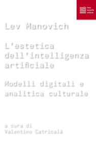 Title: L'estetica dell'intelligenza artificiale: Modelli digitali e analitica culturale, Author: Lev Manovich