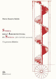 Title: Storia dell'architettura in Sicilia (XV-XVIII secolo).: Un percorso didattico, Author: Marco Rosario Nobile
