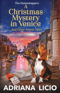 Title: A Christmas Mystery in Venice and Other Winter Tales: 3 Short Stories, Author: Adriana Licio