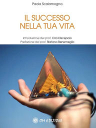 Title: Il successo nella tua vita, Author: Paola Scalamogna