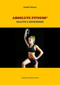Title: Absolute Fitness®. Salute e benessere, Author: Davide Pelizzari