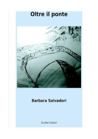 Title: Oltre il ponte: Guardare oltre, Author: Barbara salvadori