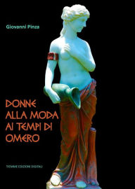Title: Donne alla moda ai tempi di Omero, Author: Giovanni Pinza