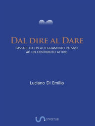 Title: Dal dire al Dare: Passare da un atteggiamento passivo ad un contributo attivo, Author: Luciano Di Emilio