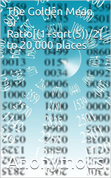 The Golden Mean or Ratio[(1+sqrt(5))/2] / To 20,000 places