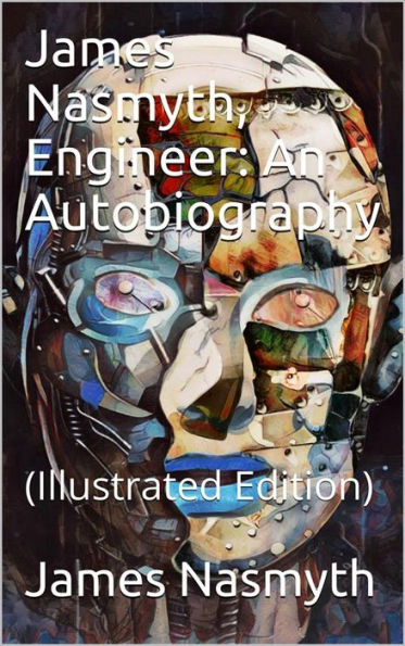 James Nasmyth, Engineer: An Autobiography