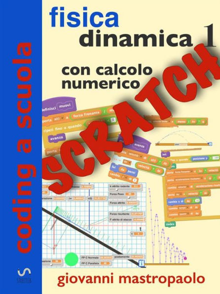 Fisica: dinamica 1 con Scratch: Esperimenti di fisica con Scratch sui moti con attrito con il calcolo numerico