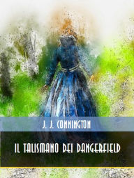 Title: Il talismano dei Dangerfield, Author: J. J. Connington