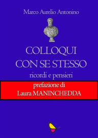 Title: Colloqui con se stesso: Ricordi e pensieri, Author: Marco Aurelio