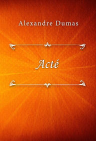 Title: Acté, Author: Alexandre Dumas