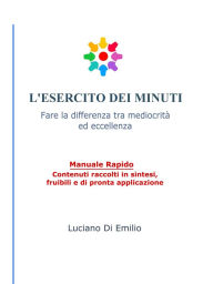 Title: L'Esercito dei Minuti: Fare la differenza tra mediocrità ed eccellenza., Author: Luciano Di Emilio