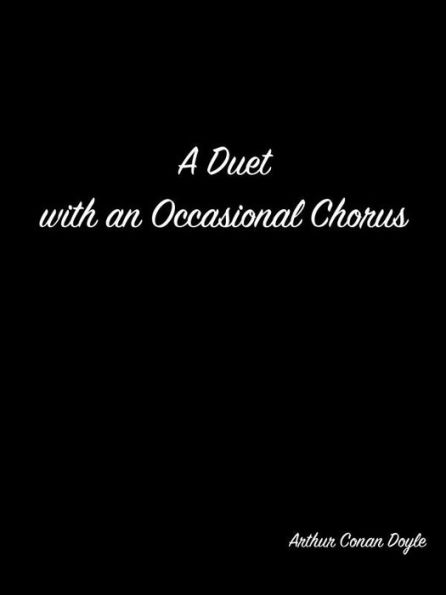 A Duet With An Occasional Chorus