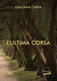 Title: L'ultima corsa, Author: Giuliana Carta