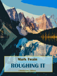 Title: Roughing it, Author: Mark Twain