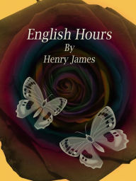 Title: English Hours, Author: Henry James