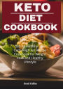 Keto Diet Cookbook: 280 All Healthy Low Carb, High Fat Recipe Cookbook for Weight Loss and Healthy Lifestyle
