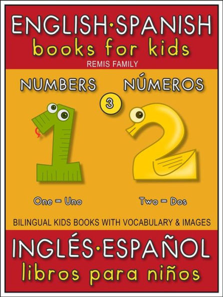 3 - Numbers (Números) - English Spanish Books for Kids (Inglés Español Libros para Niños): Bilingual book to learn basic Spanish to English words (Livro bilingüe con traducción del Inglés al Español y Inglés para principiantes)