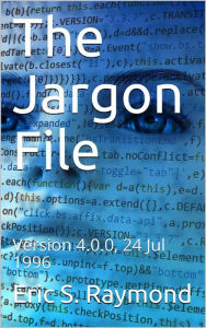 Title: The Jargon File, Version 4.0.0, 24 Jul 1996, Author: Eric S. Raymond
