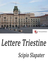 Title: Lettere triestine, Author: Scipio Slapater