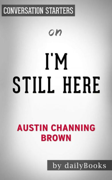 I'm Still Here: Black Dignity In A World Made For Whiteness By Austin ...