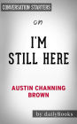 I'm Still Here: Black Dignity in a World Made for Whiteness by Austin Channing Brown Conversation Starters
