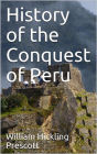 History of the Conquest of Peru