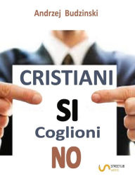 Title: Cristiani si coglioni no, Author: Andrzej Budzinski