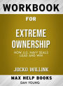 Workbook for Extreme Ownership: How U.S. Navy SEALs Lead and Win by Jocko Willink (Max-Help Workbooks)