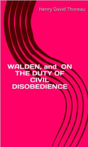 Title: Walden, And On The Duty Of Civil Disobedience, Author: Henry David Thoreau