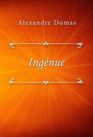 Title: Ingénue, Author: Alexandre Dumas