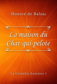 Title: La maison du Chat-qui-pelote, Author: Honore de Balzac