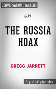 Title: The Russia Hoax: by Gregg Jarrett Conversation Starters, Author: dailyBooks